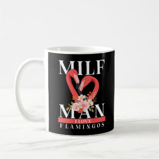 Milf Man I Love Flamingos mug