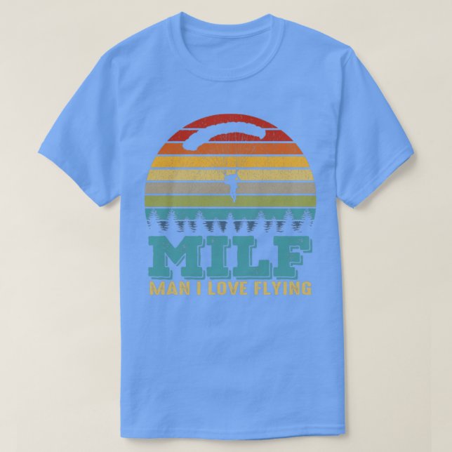 Milf Man I Love Flying Funny Parachuting Skydiving T-Shirt (Design Front)