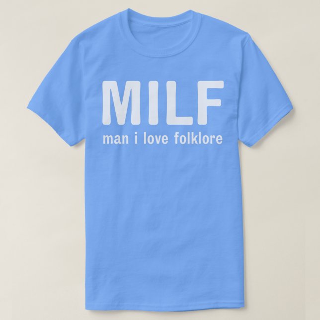 milf man i love folklore 1 T-Shirt (Design Front)