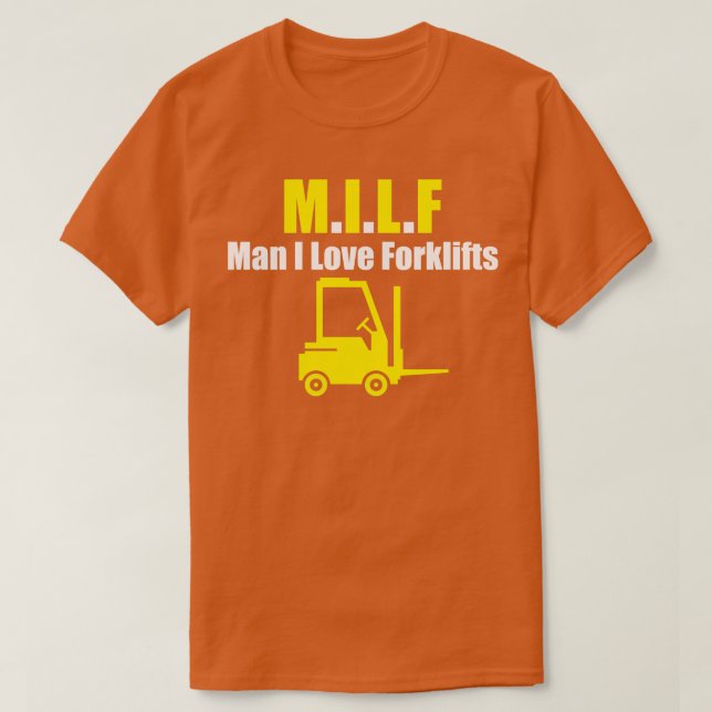 Milf man i love Forklifts T-Shirt (Design Front)