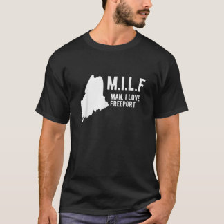MILF Man I love Freeport Maine T-Shirt