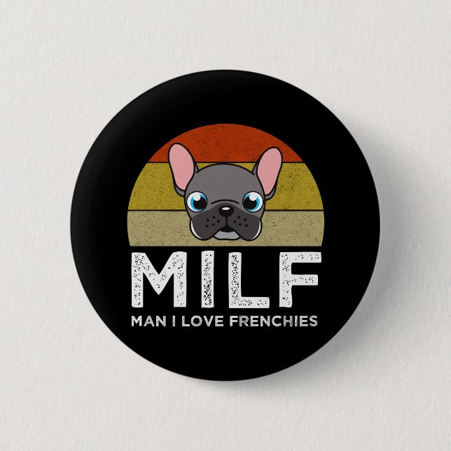 MILF - Man I Love Frenchies Button (Front)
