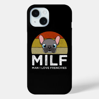 MILF - Man I Love Frenchies iPhone 15 Case