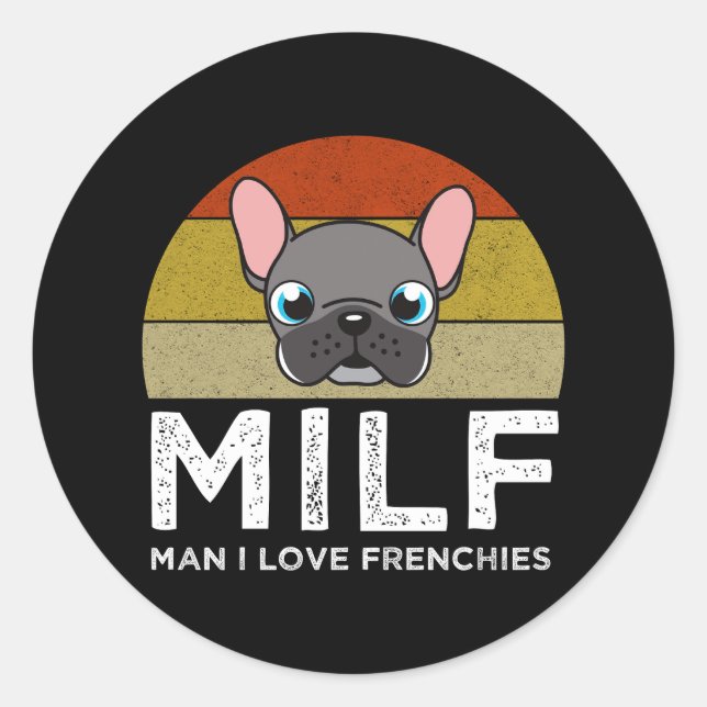 MILF - Man I Love Frenchies Classic Round Sticker (Front)