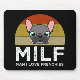MILF - Man I Love Frenchies Mouse Pad
