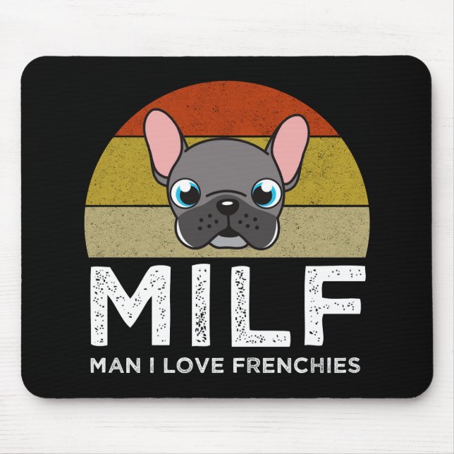 MILF - Man I Love Frenchies Mouse Pad (Front)