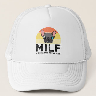 MILF - Man I Love Frenchies Trucker Hat