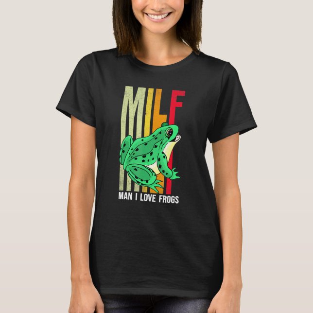 Milf Man I Love Frogs Amphibian Tee Men Women (Front)