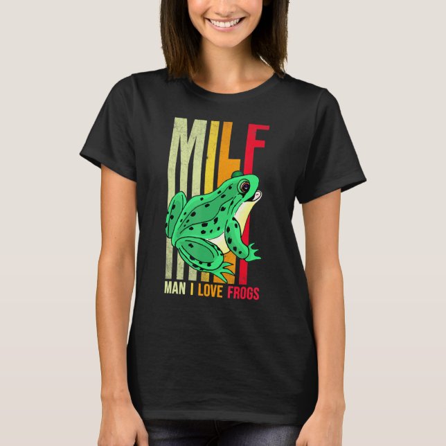 Milf Man I Love Frogs Amphibian Tee Men Women 1 (Front)