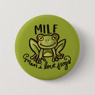 MILF Man I love frogs funny froggy humor           Button