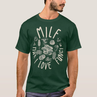 MILF Man I Love Fungi Flora Plant Mushroom T-Shirt