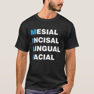 Milf - Mesial Incisal Lingual Facial T-Shirt