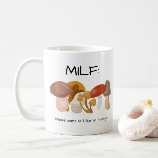 MILF Mushrooms I'd Like to Forage Coffee Mug