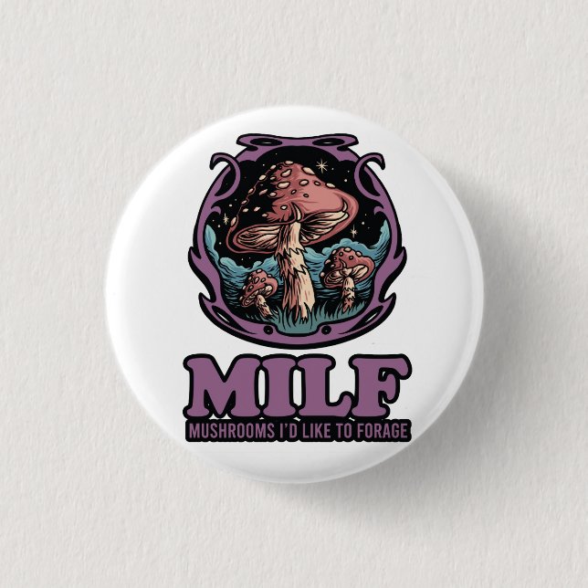 Milf Mushrooms I'd Like To Forage, Funny Mushroom Button (Front)