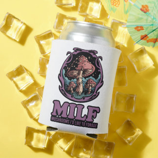 Milf Mushrooms I'd Like To Forage, Funny Mushroom Can Cooler
