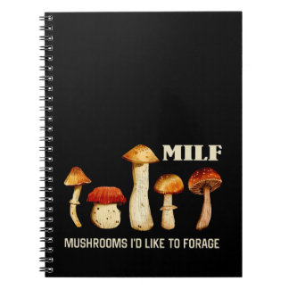 Milf Mushrooms I'd Like To Forage, Funny Mushroom Notebook
