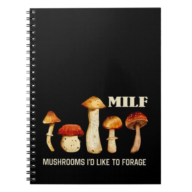 Milf Mushrooms I'd Like To Forage, Funny Mushroom Notebook (Front)