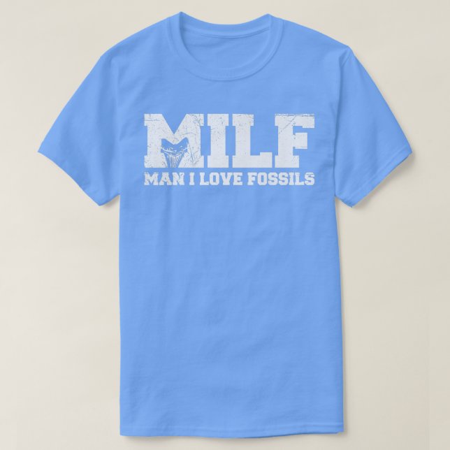 MILFman I love fossils Quote for a Shark fossil hu T-Shirt (Design Front)