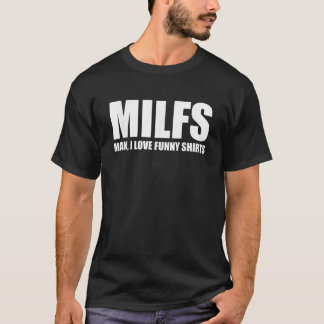 MILFS Man I Love Funnys Humorous Cool Statement Pu T-Shirt