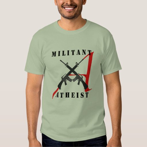 Militant Atheist T-shirt | Zazzle