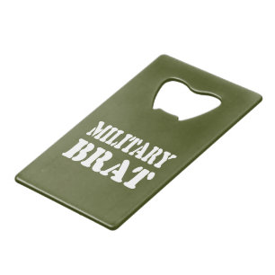 MILITARY BRAT CREDIT CARD BOTTLE OPENER