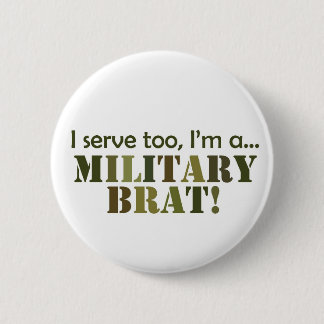 Military Brat-serve too Button