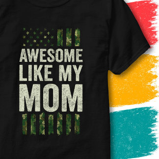 Military Camo American Flag Awesome Like My Mom T-Shirt