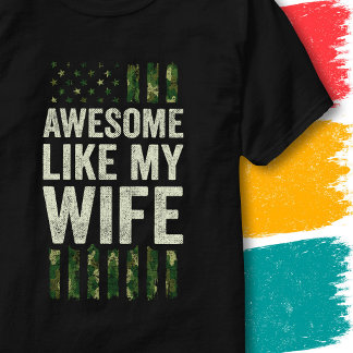 Military Camo American Flag Awesome Like My Wife T-Shirt