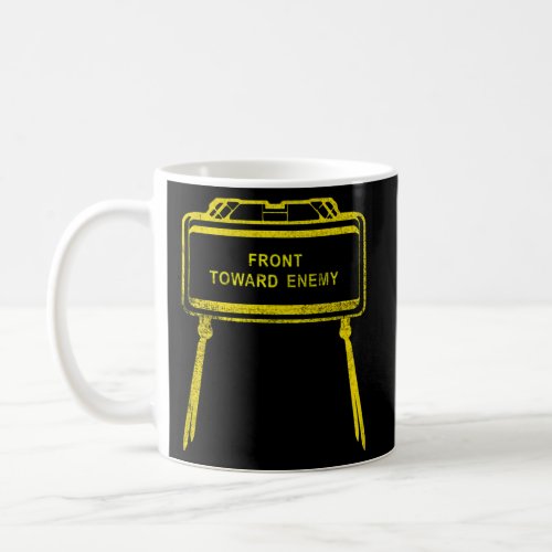 Military Front Toward Enemy M18A1 Claymore Mine Coffee Mug