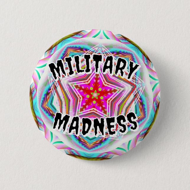 MILITARY MADNESS ( you may change the words ) Button (Front)