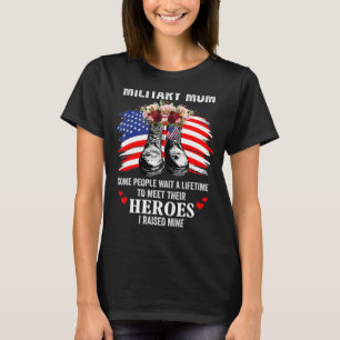 Military Mom I Raised My Hero America Armed Forces T-Shirt