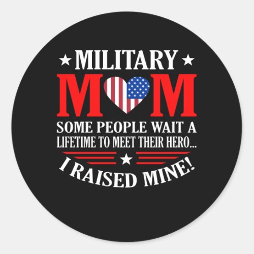 Military Mom I raised my hero armed Forces day Classic Round Sticker