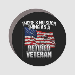 Military - No Such Thing as Retired Veteran Car Magnet