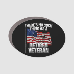 Military - No Such Thing as Retired Veteran Car Magnet