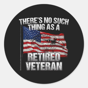 Military - No Such Thing as Retired Veteran Classic Round Sticker