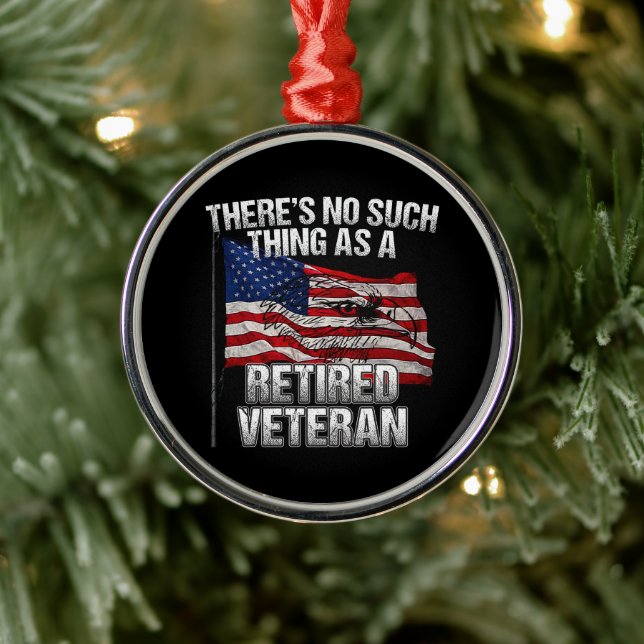 Military - No Such Thing as Retired Veteran Metal Ornament (Tree)