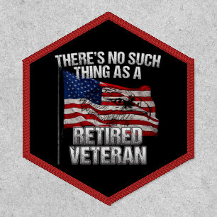 Military - No Such Thing as Retired Veteran Patch