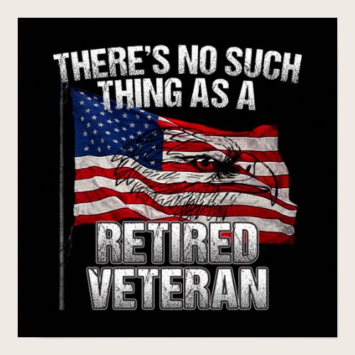 Military - No Such Thing as Retired Veteran Poster