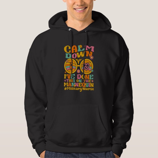 Military Nurse Calm Down I ve Done This on a Manne Hoodie (Front)