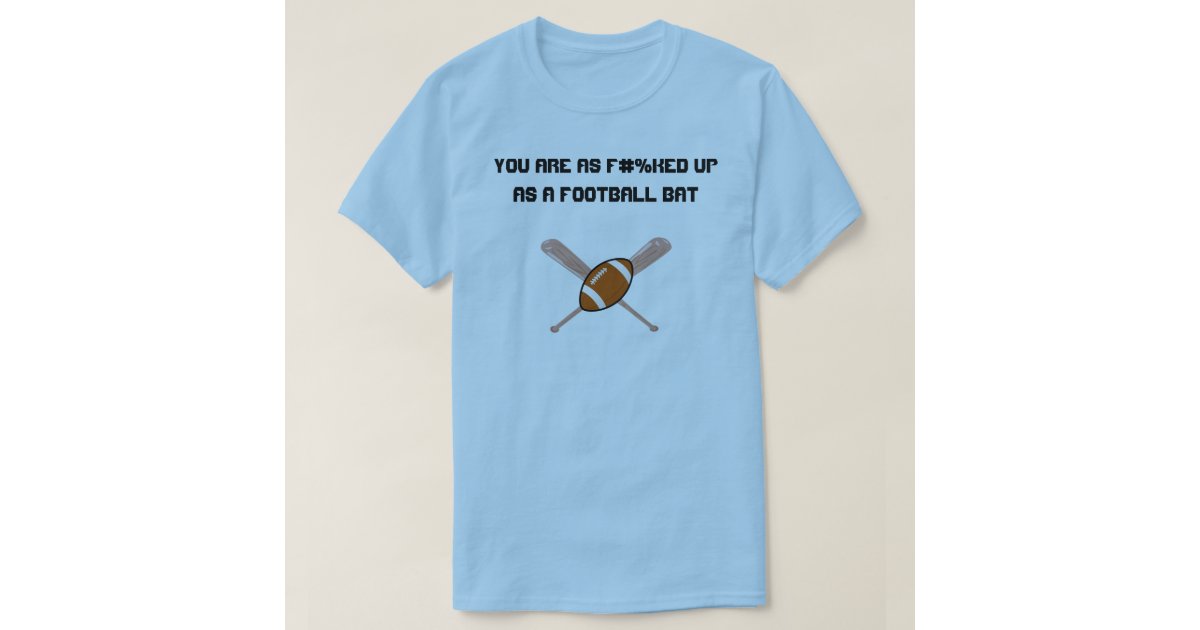 Military Slang saying, Football Bat T-Shirt | Zazzle