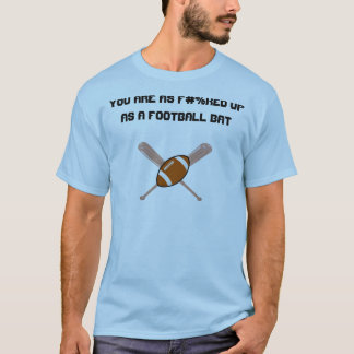 Military Slang saying, Football Bat T-Shirt