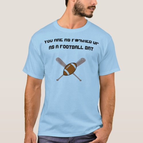 Military Slang saying Football Bat T_Shirt