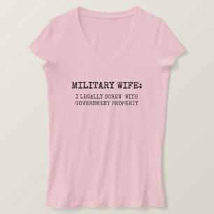 MILITARY SPOUSE: I legally screw with government T-Shirt