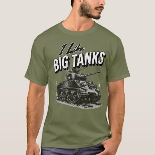 Military Tank T_Shirt I Like Big Tanks WW2 Tank 