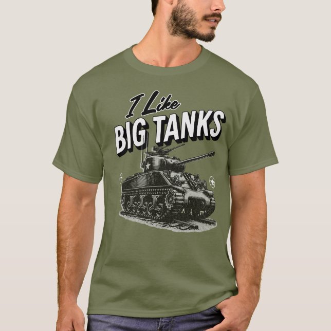 Military Tank T-Shirt I Like Big Tanks WW2 Tank  (Front)