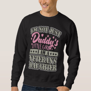 Military veteran daughter  not just Daddy's little Sweatshirt