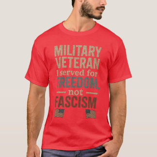 Military Veteran for Freedom Not Fascism T-Shirt