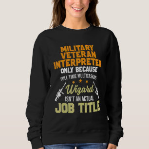 Military Veteran Interpreter Military Sweatshirt