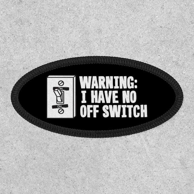 Military Veteran Joke - Warning Have No Off Switch Patch (Front)