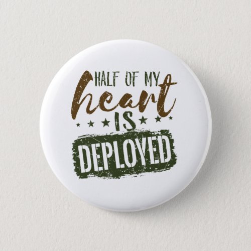 Military Wife Half of My Heart is Deployed Button